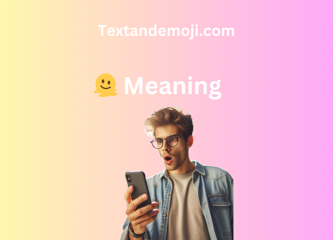 🫠 Meaning